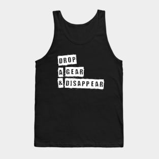 Drop A Gear & Disappear Tank Top